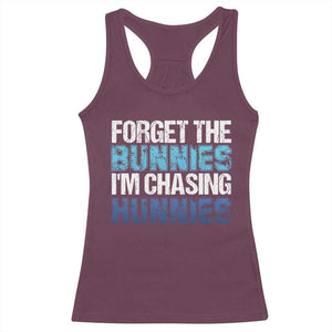 Funny Easter Racerback Tank Top Forget The Bunnies Im Chasing Hunnies TS10 Maroon Print Your Wear