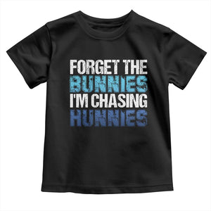Funny Easter Toddler T Shirt Forget The Bunnies Im Chasing Hunnies TS10 Black Print Your Wear