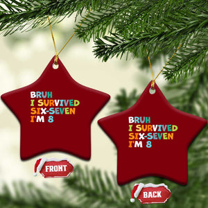 8th Birthday Ceramic Ornament Im 8 Year Old Six Seven Bruh I Survived 67 TS10 Print Your Wear