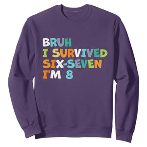 8th Birthday Sweatshirt Im 8 Year Old Six Seven Bruh I Survived 67 TS10 Purple Print Your Wear