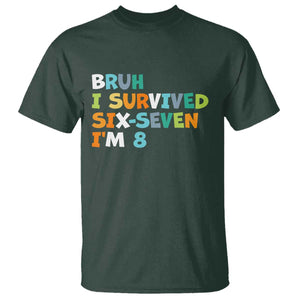 8th Birthday T Shirt Im 8 Year Old Six Seven Bruh I Survived 67 TS10 Dark Forest Green Print Your Wear