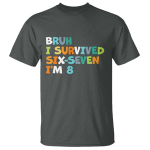 8th Birthday T Shirt Im 8 Year Old Six Seven Bruh I Survived 67 TS10 Dark Heather Print Your Wear