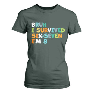 8th Birthday T Shirt For Women Im 8 Year Old Six Seven Bruh I Survived 67 TS10 Dark Forest Green Print Your Wear