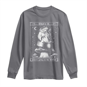 Frog Meme Long Sleeve Shirt Thats It Youre Going In The Soup Funny Weirdcore TS10 Charcoal Print Your Wear