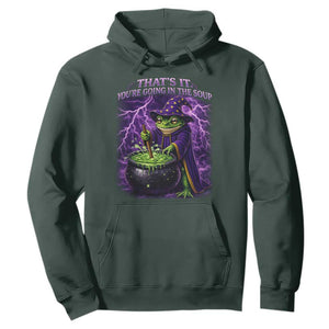 Frog Meme Hoodie Vintage Graphic Thats It Youre Going In The Soup TS10 Dark Forest Green Print Your Wear