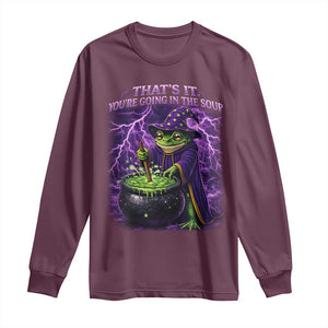 Frog Meme Long Sleeve Shirt Vintage Graphic Thats It Youre Going In The Soup TS10 Maroon Print Your Wear