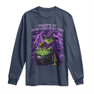 Frog Meme Long Sleeve Shirt Vintage Graphic Thats It Youre Going In The Soup TS10 Navy Print Your Wear