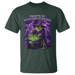 Frog Meme T Shirt Vintage Graphic Thats It Youre Going In The Soup TS10 Dark Forest Green Print Your Wear