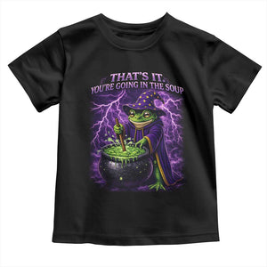 Frog Meme Toddler T Shirt Vintage Graphic Thats It Youre Going In The Soup TS10 Black Print Your Wear