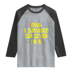 8th Birthday Raglan Shirt Im 8 Year Old Bruh I Survived 67 Colorful Bubble Flower TS10 Heather Gray Heather Charcoal Print Your Wear