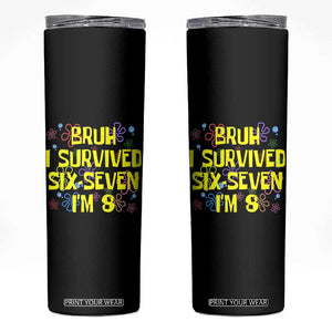 8th Birthday Skinny Tumbler Im 8 Year Old Bruh I Survived 67 Colorful Bubble Flower TS10 Black Print Your Wear