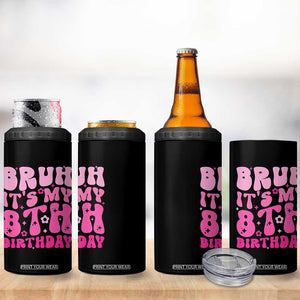 8th Birthday Girls 4 in 1 Can Cooler Tumbler Bruh Its My 8 Bday Eight Years Old TS10 Print Your Wear