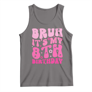 8th Birthday Girls Tank Top Bruh Its My 8 Bday Eight Years Old TS10 Deep Heather Print Your Wear