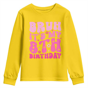 8th Birthday Girls Youth Sweatshirt Bruh Its My 8 Bday Eight Years Old TS10 Daisy Print Your Wear