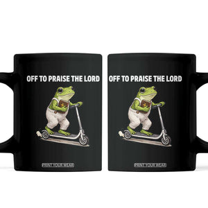 Funny Christian Frog Coffee Mug Off To Praise The Lord TS10 Black Print Your Wear