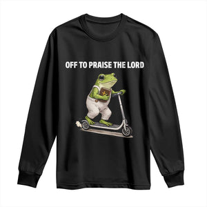 Funny Christian Frog Long Sleeve Shirt Off To Praise The Lord TS10 Black Print Your Wear