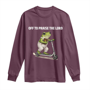 Funny Christian Frog Long Sleeve Shirt Off To Praise The Lord TS10 Maroon Print Your Wear