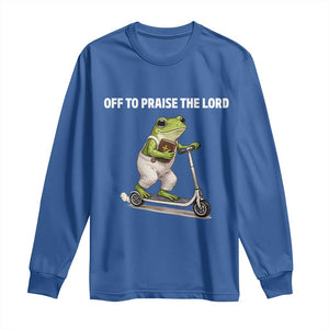 Funny Christian Frog Long Sleeve Shirt Off To Praise The Lord TS10 Royal Blue Print Your Wear
