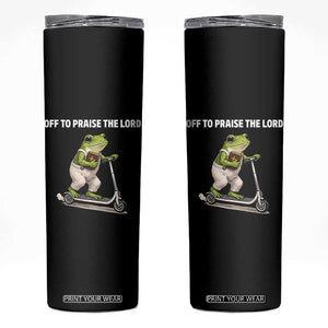 Funny Christian Frog Skinny Tumbler Off To Praise The Lord TS10 Black Print Your Wear