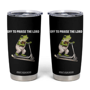 Funny Christian Frog Tumbler Cup Off To Praise The Lord TS10 Black Print Your Wear
