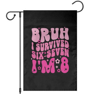 8th Birthday Girls Garden Flag Bruh I Survived 67 Im 8 Year Old Six Seven TS10 Black Print Your Wear