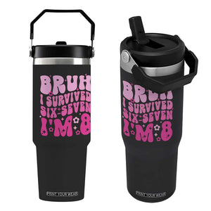 8th Birthday Girls Flip Straw Tumbler Bruh I Survived 67 Im 8 Year Old Six Seven TS10 One Size: 30 oz Black Print Your Wear