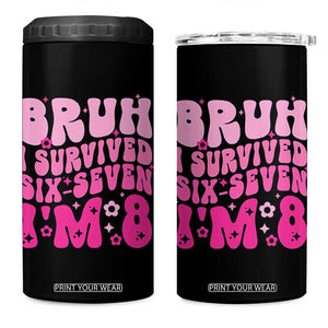 8th Birthday Girls 4 in 1 Can Cooler Tumbler Bruh I Survived 67 Im 8 Year Old Six Seven TS10 One Size: 16 oz Black Print Your Wear