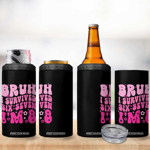 8th Birthday Girls 4 in 1 Can Cooler Tumbler Bruh I Survived 67 Im 8 Year Old Six Seven TS10 Print Your Wear