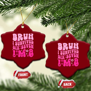 8th Birthday Girls Ceramic Ornament Bruh I Survived 67 Im 8 Year Old Six Seven TS10 Print Your Wear