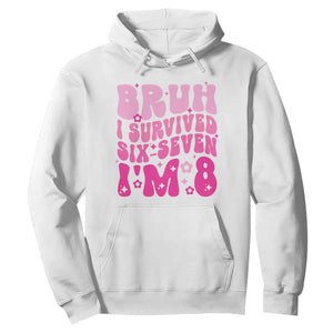 8th Birthday Girls Hoodie Bruh I Survived 67 Im 8 Year Old Six Seven TS10 White Print Your Wear