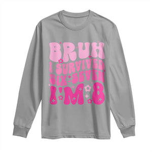 8th Birthday Girls Long Sleeve Shirt Bruh I Survived 67 Im 8 Year Old Six Seven TS10 Sport Gray Print Your Wear