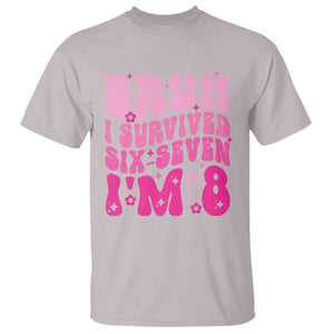 8th Birthday Girls T Shirt Bruh I Survived 67 Im 8 Year Old Six Seven TS10 Ice Gray Print Your Wear