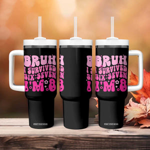 8th Birthday Girls Tumbler With Handle Bruh I Survived 67 Im 8 Year Old Six Seven TS10 Print Your Wear