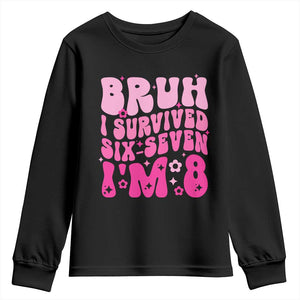 8th Birthday Girls Youth Sweatshirt Bruh I Survived 67 Im 8 Year Old Six Seven TS10 Black Print Your Wear