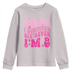 8th Birthday Girls Youth Sweatshirt Bruh I Survived 67 Im 8 Year Old Six Seven TS10 Ice Gray Print Your Wear