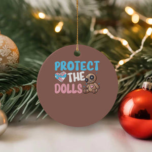 Protect The Dolls Ceramic Ornament Transgender Trans Pride TS10 1pc Mocha Print Your Wear
