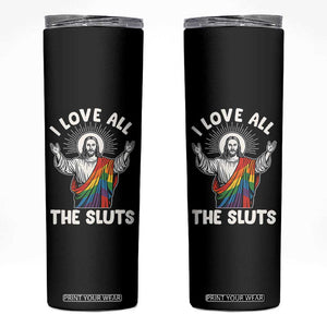 LGBTQ Jesus Skinny Tumbler I Love All The Sluts TS10 Black Print Your Wear