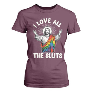 LGBTQ Jesus T Shirt For Women I Love All The Sluts TS10 Maroon Print Your Wear
