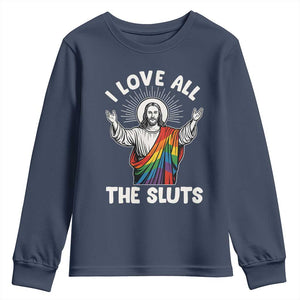 LGBTQ Jesus Youth Sweatshirt I Love All The Sluts TS10 Navy Print Your Wear