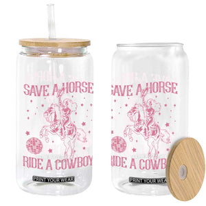Save a Horse Ride A Cowboy Glass Can Funny Cowgirl Western Style TS10 Print Your Wear