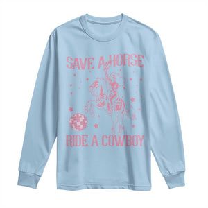 Save a Horse Ride A Cowboy Long Sleeve Shirt Funny Cowgirl Western Style TS10 Light Blue Print Your Wear