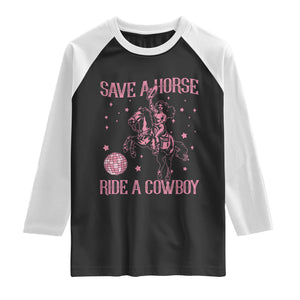 Save a Horse Ride A Cowboy Raglan Shirt Funny Cowgirl Western Style TS10 Black White Print Your Wear