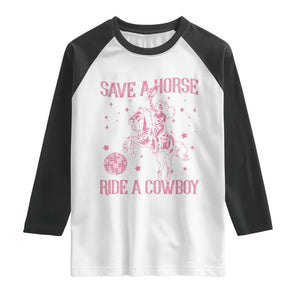 Save a Horse Ride A Cowboy Raglan Shirt Funny Cowgirl Western Style TS10 White Black Print Your Wear