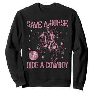 Save a Horse Ride A Cowboy Sweatshirt Funny Cowgirl Western Style TS10 Black Print Your Wear