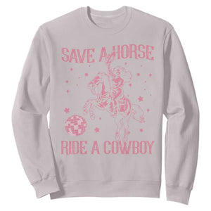 Save a Horse Ride A Cowboy Sweatshirt Funny Cowgirl Western Style TS10 Ice Gray Print Your Wear