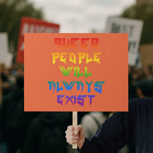 Queer Pride Protest Sign Queer People Will Always Exist LGBTQIA Gay Ally - Print Your Wear