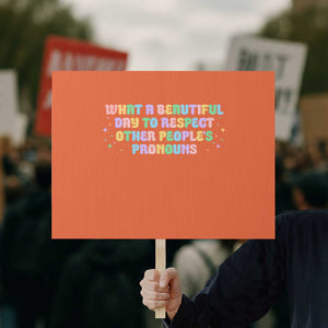 Equality Pride Protest Sign Respect Other People's Pronouns LGBT LGBTQ Pride Ally TS10 Horizontal 18" × 24" Orange Print Your Wear