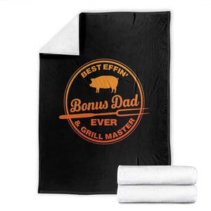 Best Effin Bonus Dad Ever And Grill Master Throw Blanket Step Dad Fathers Day Gift Cooking Grilling BBQ Chef TS10 Black Print Your Wear