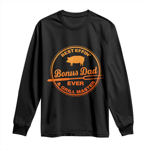 Best Effin Bonus Dad Ever And Grill Master Long Sleeve Shirt Step Dad Fathers Day Gift Cooking Grilling BBQ Chef TS10 Black Print Your Wear
