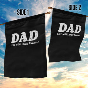 Funny Dad Garden Flag Like Mom Only Funner Fathers Day